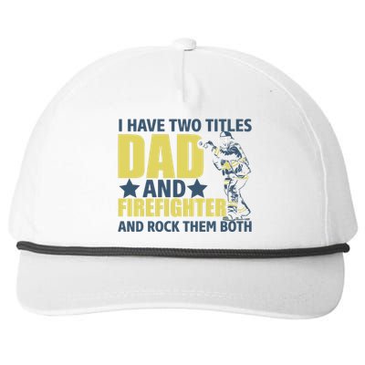 I Have Two Title Dad And Firefighter Snapback Five-Panel Rope Hat