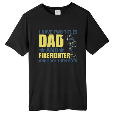 I Have Two Title Dad And Firefighter Tall Fusion ChromaSoft Performance T-Shirt