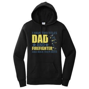 I Have Two Title Dad And Firefighter Women's Pullover Hoodie