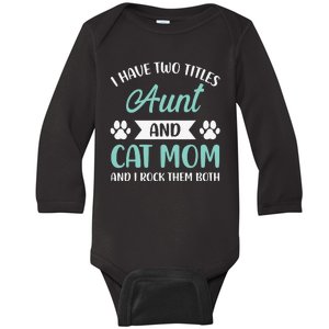 I Have Two Titles Aunt And Cat Mom Fur Mama Mothers Day Baby Long Sleeve Bodysuit