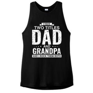 I Have Two Titles Dad And Grandpa Fathers Day Ladies PosiCharge Tri-Blend Wicking Tank