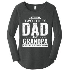 I Have Two Titles Dad And Grandpa Fathers Day Women's Perfect Tri Tunic Long Sleeve Shirt