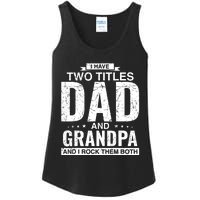 I Have Two Titles Dad And Grandpa Fathers Day Ladies Essential Tank