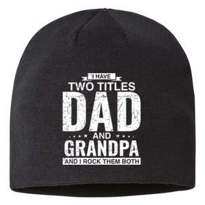 I Have Two Titles Dad And Grandpa Fathers Day Sustainable Beanie