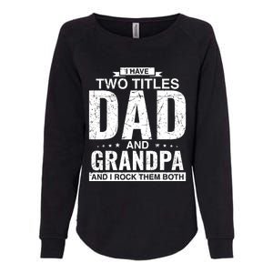 I Have Two Titles Dad And Grandpa Fathers Day Womens California Wash Sweatshirt