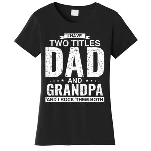 I Have Two Titles Dad And Grandpa Fathers Day Women's T-Shirt