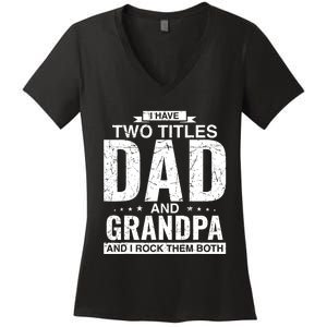 I Have Two Titles Dad And Grandpa Fathers Day Women's V-Neck T-Shirt