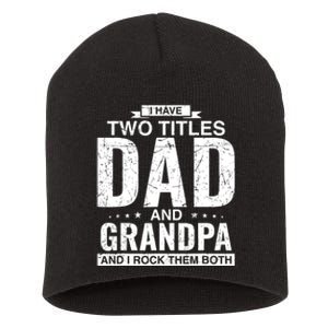 I Have Two Titles Dad And Grandpa Fathers Day Short Acrylic Beanie