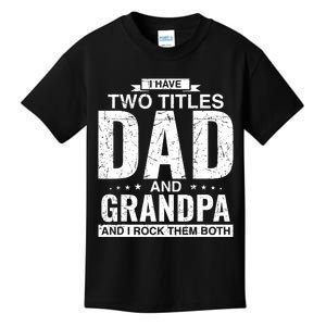 I Have Two Titles Dad And Grandpa Fathers Day Kids T-Shirt