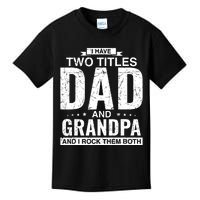 I Have Two Titles Dad And Grandpa Fathers Day Kids T-Shirt