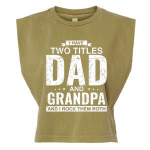 I Have Two Titles Dad And Grandpa Fathers Day Garment-Dyed Women's Muscle Tee