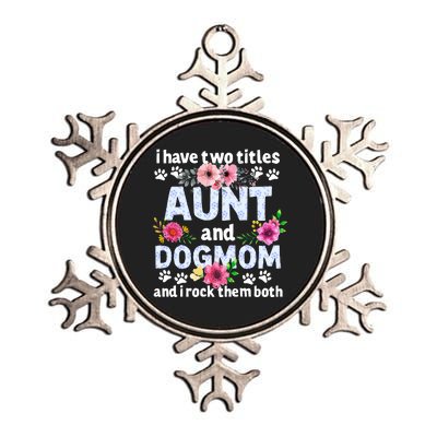 I Have Two Titles Aunt And Dog Mom Flower Funny Dog Lover Metallic Star Ornament