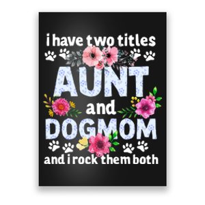 I Have Two Titles Aunt And Dog Mom Flower Funny Dog Lover Poster