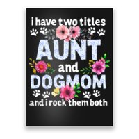 I Have Two Titles Aunt And Dog Mom Flower Funny Dog Lover Poster