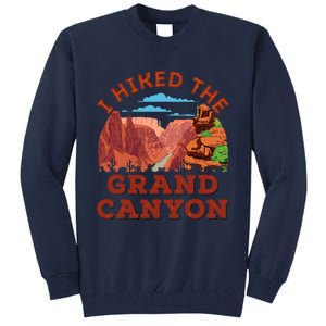 I Hiked The Grand Canyon Souvenir Hiker Hiking  Tall Sweatshirt