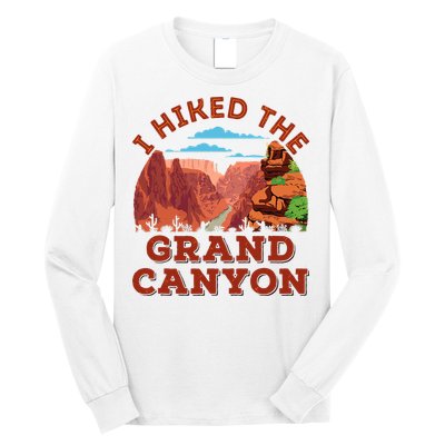 I Hiked The Grand Canyon Souvenir Hiker Hiking  Long Sleeve Shirt