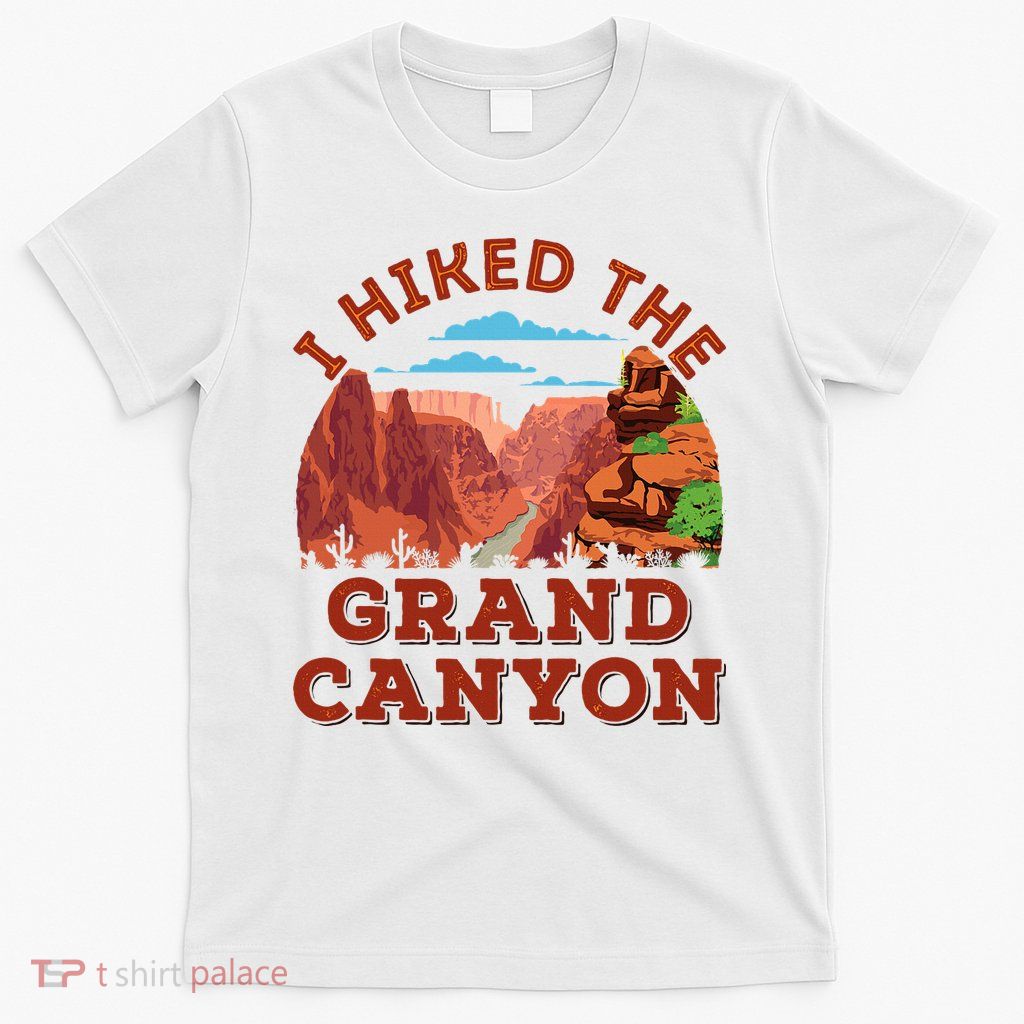 I Hiked The Grand Canyon Souvenir Hiker Hiking  T-Shirt