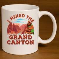 I Hiked The Grand Canyon Souvenir Hiker Hiking  11oz C Handle Ceramic Mug