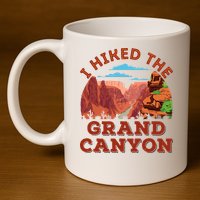 I Hiked The Grand Canyon Souvenir Hiker Hiking  11oz C Handle Ceramic Mug