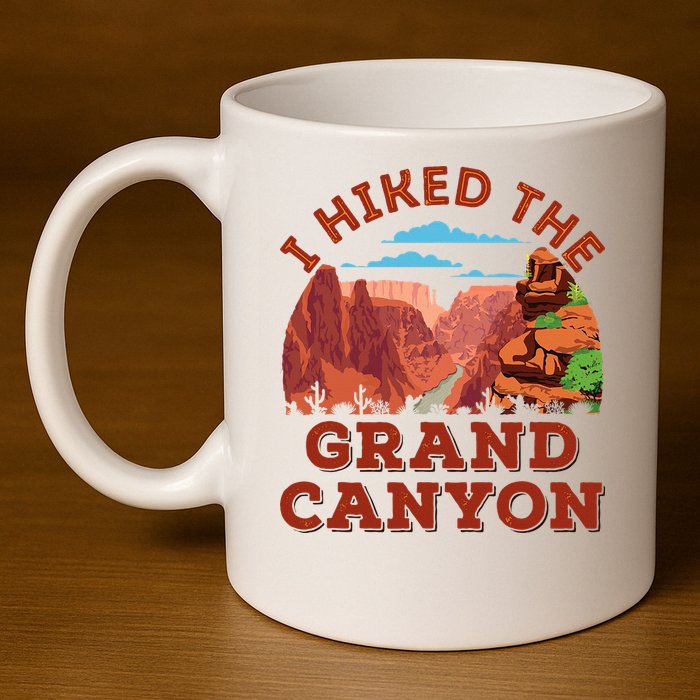 I Hiked The Grand Canyon Souvenir Hiker Hiking  11oz C Handle Ceramic Mug