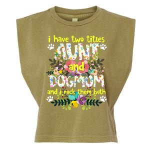 I Have Two Titles Aunt And Dog Mom Flower Funny Dog Lover Garment-Dyed Women's Muscle Tee