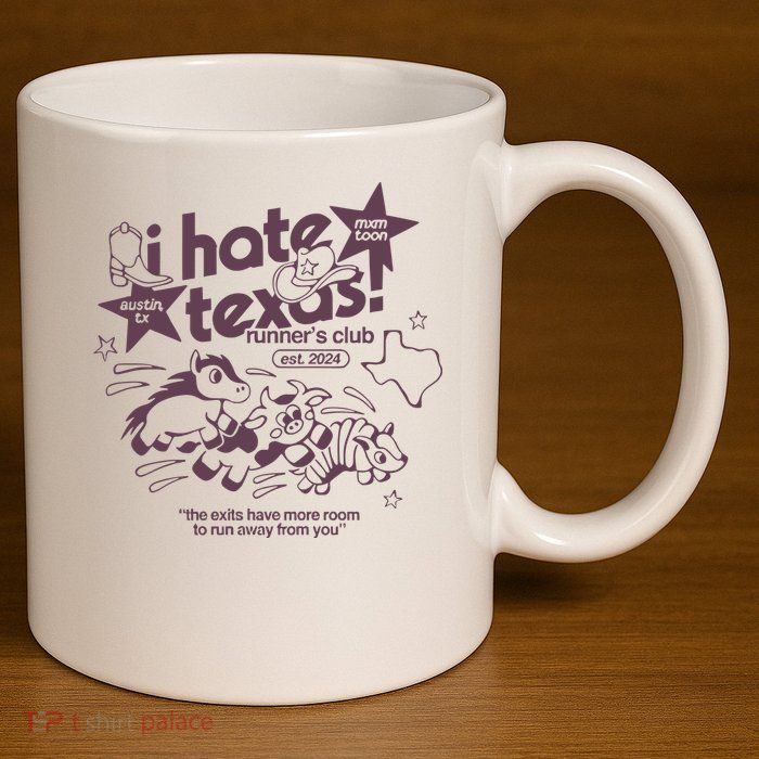 I Hate Texas RunnerS 11oz C Handle Ceramic Mug