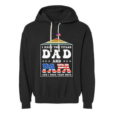 I Have Two Titles Dad And Papa Funny Father's Day Dad Garment-Dyed Fleece Hoodie