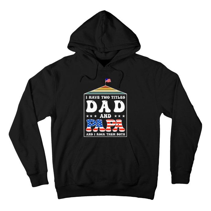 I Have Two Titles Dad And Papa Funny Father's Day Dad Hoodie