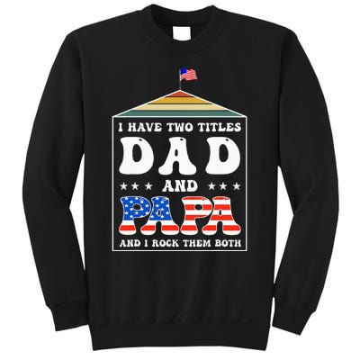 I Have Two Titles Dad And Papa Funny Father's Day Dad Sweatshirt