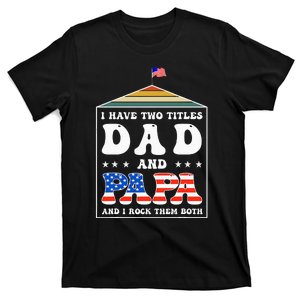 I Have Two Titles Dad And Papa Funny Father's Day Dad T-Shirt