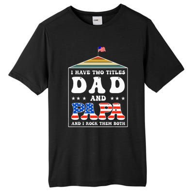 I Have Two Titles Dad And Papa Funny Father's Day Dad Tall Fusion ChromaSoft Performance T-Shirt