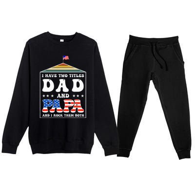 I Have Two Titles Dad And Papa Funny Father's Day Dad Premium Crewneck Sweatsuit Set