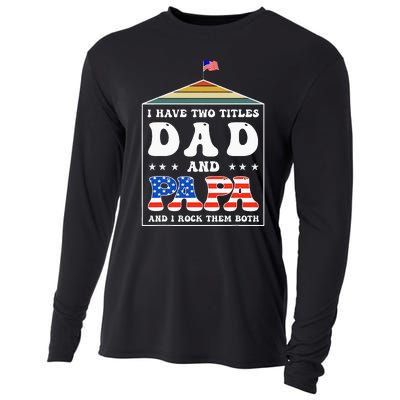 I Have Two Titles Dad And Papa Funny Father's Day Dad Cooling Performance Long Sleeve Crew