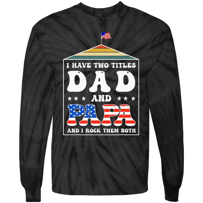 I Have Two Titles Dad And Papa Funny Father's Day Dad Tie-Dye Long Sleeve Shirt