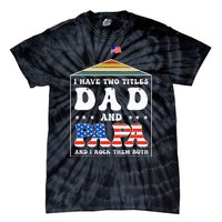 I Have Two Titles Dad And Papa Funny Father's Day Dad Tie-Dye T-Shirt