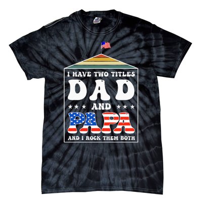 I Have Two Titles Dad And Papa Funny Father's Day Dad Tie-Dye T-Shirt