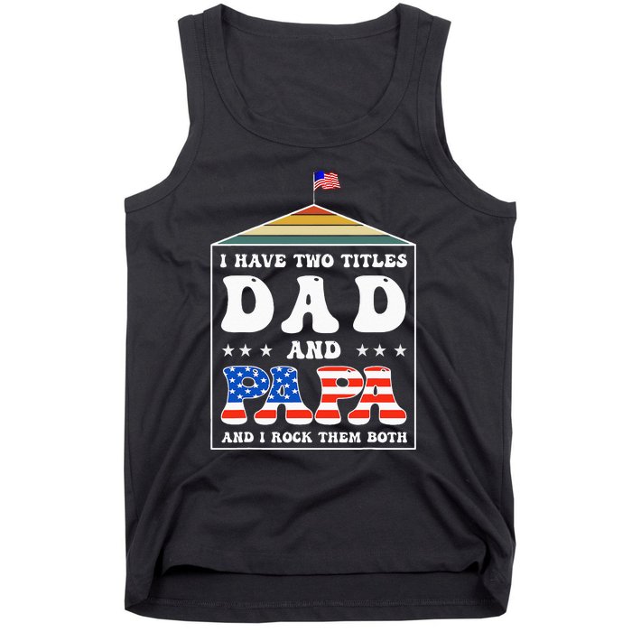 I Have Two Titles Dad And Papa Funny Father's Day Dad Tank Top