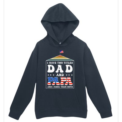 I Have Two Titles Dad And Papa Funny Father's Day Dad Urban Pullover Hoodie