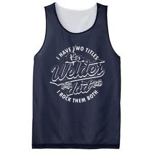 I Have Two Titles Dad And Funny Welder And I Rock Them Both Mesh Reversible Basketball Jersey Tank