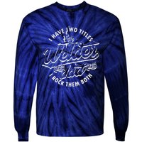 I Have Two Titles Dad And Funny Welder And I Rock Them Both Tie-Dye Long Sleeve Shirt