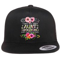 I Have Two Titles Aunt And Dog Mom Flower Funny Dog Lover Flat Bill Trucker Hat