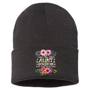 I Have Two Titles Aunt And Dog Mom Flower Funny Dog Lover Sustainable Knit Beanie