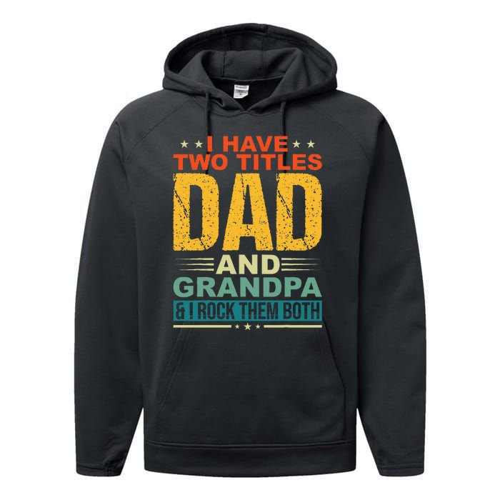 I Have Two Titles Dad And Grandpa Funny Father Day Grandpa Performance Fleece Hoodie