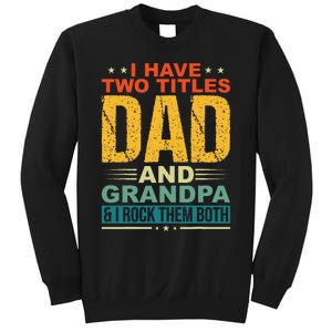 I Have Two Titles Dad And Grandpa Funny Father Day Grandpa Sweatshirt