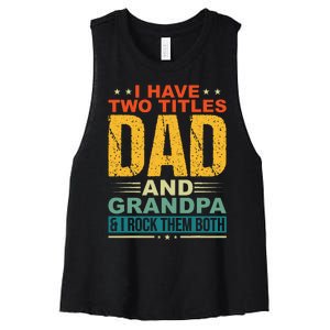 I Have Two Titles Dad And Grandpa Funny Father Day Grandpa Women's Racerback Cropped Tank