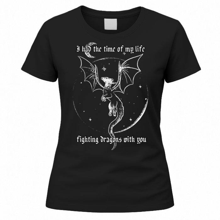 I Had The Time Of My Life Fighting Dragons With You Women's T-Shirt