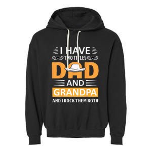 I Have Two Titles Dad And Grandpa Father's Day Grandpa Garment-Dyed Fleece Hoodie