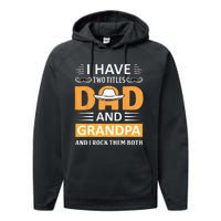 I Have Two Titles Dad And Grandpa Father's Day Grandpa Performance Fleece Hoodie