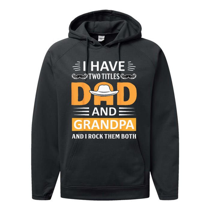 I Have Two Titles Dad And Grandpa Father's Day Grandpa Performance Fleece Hoodie