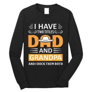 I Have Two Titles Dad And Grandpa Father's Day Grandpa Long Sleeve Shirt